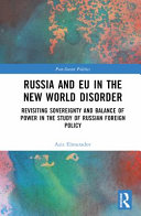 Russia and EU in the new world disorder : revisiting sovereignty and balance of power in the study of Russian foreign policy /
