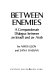 Between enemies ; a compassionate dialogue between an Israeli and an Arab /