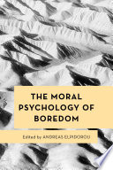 The Moral Psychology of Boredom.