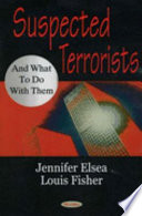 Suspected terrorists and what to do with them /