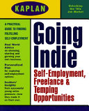 Going indie : self-employment, freelance, and temping opportunities /