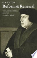 Reform and renewal ; Thomas Cromwell and the common weal /