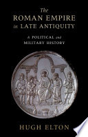 The Roman Empire in late antiquity : a political and military history /