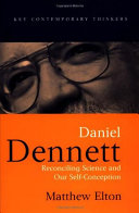 Daniel Dennett : reconciling science and our self-conception /