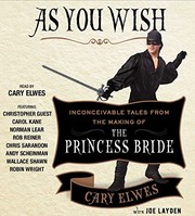 As you wish : [inconceivable tales from the making of the Princess Bride] /