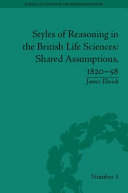 Styles of reasoning in the British life sciences : shared assumptions, 1820-1858 /