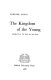 The kingdom of the young /