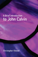 A brief introduction to John Calvin /