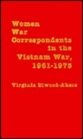 Women war correspondents in the Vietnam War, 1961-1975 /
