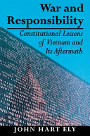 War and responsibility : constitutional lessons of Vietnam and its aftermath /