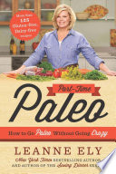 Part-time paleo : how to go paleo without going crazy /