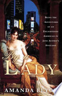 By a lady : being the adventures of an enlightened American in Jane Austen's England /