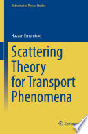 Scattering Theory for Transport Phenomena /