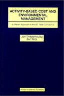 Activity-based cost and environmental management : a different approach to ISO 14000 compliance /