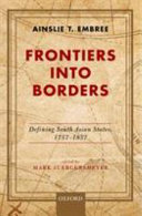 Frontiers into borders : defining South Asian states, 1757-1857 /