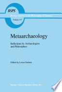 Metaarchaeology : Reflections by Archaeologists and Philosophers /