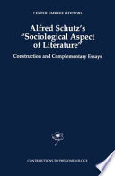 Alfred Schutz's "Sociological Aspect of Literature" : Construction and Complementary Essays /