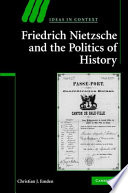 Friedrich Nietzsche and the politics of history /