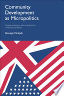 Community development as micropolitics : comparing theories, policies and politics in America and Britain /