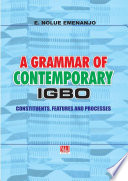 A grammar of contemporary Igbo : constituents, features and processes /