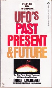 UFO's, past, present, and future /