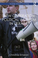 New generation political activism in Ukraine, 2000-2014 /