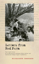 Letters from Red Farm : the untold story of the friendship between Helen Keller and journalist Joseph Edgar Chamberlin /