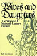 Wives and daughters : the women of sixteenth century England /