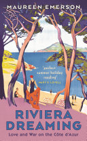 Riviera dreaming : love and war on the Côte d'Azur /