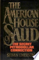 The American house of Saud : the secret petrodollar connection /