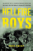 Hellfire boys : the birth of the U.S. Chemical Warfare Service and the race for the world's deadliest weapons /