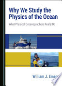 Why we study the physics of the ocean : what physical oceanographers really do /