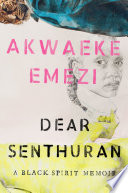 Dear Senthuran : a Black spirit memoir /