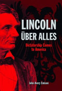 Lincoln über alles : dictatorship comes to America /