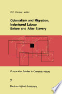 Colonialism and Migration ; Indentured Labour Before and After Slavery /