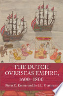 The Dutch overseas empire, 1600-1800 /