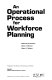 An operational process for workforce planning /