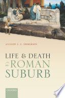 Life and death in the Roman suburb /