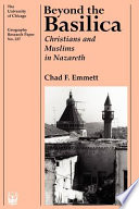 Beyond the basilica : Christians and Muslims in Nazareth /