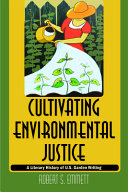 Cultivating environmental justice : a literary history of U.S. garden writing /