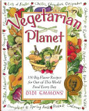 Vegetarian planet : 350 big-flavor recipes for out-of-this-world food every day /