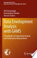 Data Envelopment Analysis with GAMS : A Handbook on Productivity Analysis and Performance Measurement /