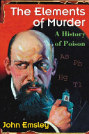 Elements of murder : [a history of poison] /