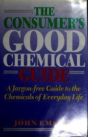 The consumer's good chemical guide : a jargon-free guide to the chemicals of everyday life /
