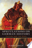 Speculations on German history : culture and the state /