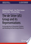 The de Sitter (dS) Group and its Representations : An Introduction to Elementary Systems and Modeling the Dark Energy Universe /