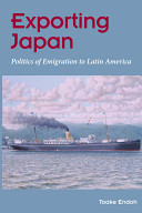 Exporting Japan : politics of emigration toward Latin America /