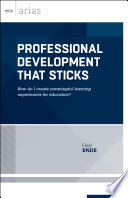 Professional development that sticks : how do I create meaningful learning experiences for educators? /