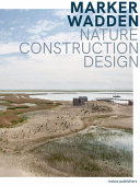 Marker Wadden : nature, construction, design /