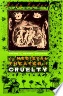 The medieval theater of cruelty : rhetoric, memory, violence /